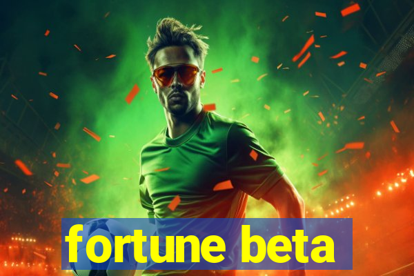 fortune beta